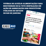 Vitória do auxílio-alimentação para servidores do RJ teve inspiração em ação de Associação dos Executivos Públicos do Estado do Rio de Janeiro